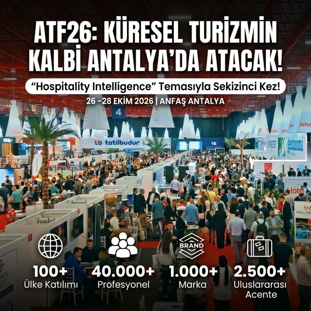 KÜRESEL TURİZMİN KALBİ ANTALYA’DA ATACAK: ATF26 “HOSPİTALİTY INTELLİGENCE” TEMASIYLA GELİYOR!